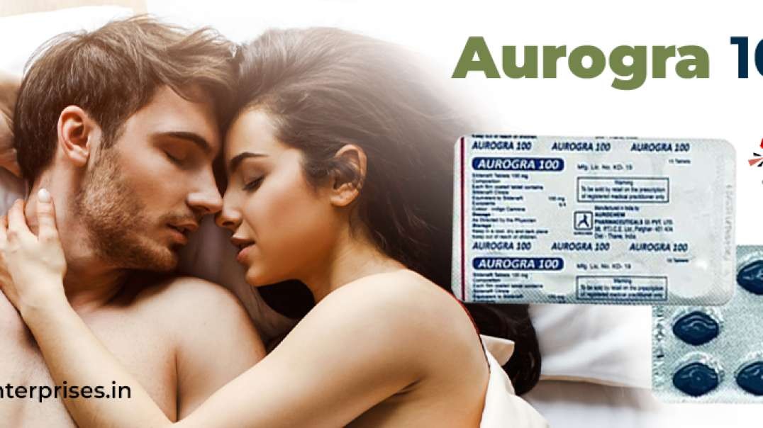 Fix Sensual Libido and Functioning with One Remedy With Aurogra 100mg